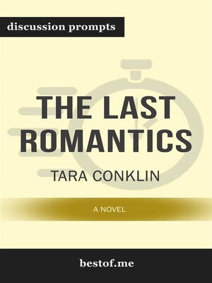 cover image of Summary--"The Last Romantics--A Novel" by Tara Conklin | Discussion Prompts